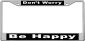 Don't Worry Be Happy License Plate Frame
