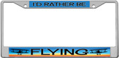 I'd Rather Be Flying Custom License Plate Frame