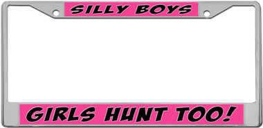 Silly Boys Girls Hunt License Plate Frame