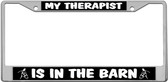 My Therapist Is In The Barn License Plate Frame