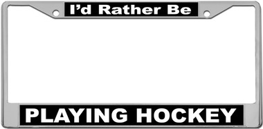 Rather Be Playing Hockey License Plate Frame