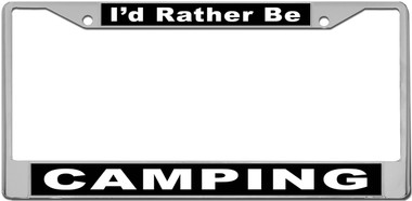 I'd Rather Be Camping License Plate Frame