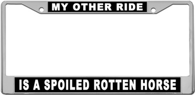 Spoiled Rotten Horse License Plate Frame