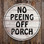 No Peeing Off Porch Warning Hanging Sign