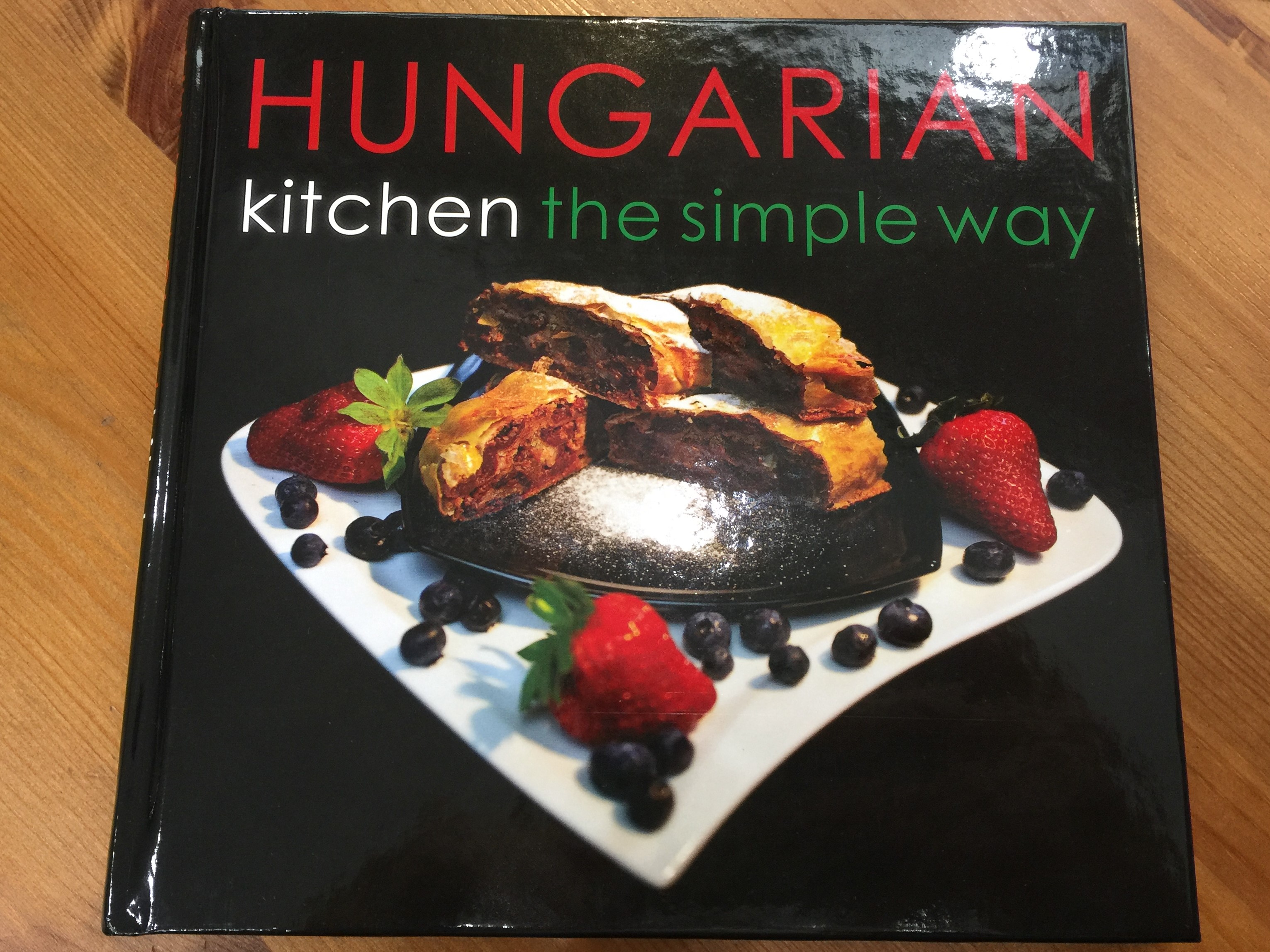 Hungarian Kitchen The Simple Way By Ildiko Kolozsvari Soups Main Courses Desserts Casteloart Bear Books Hardcover Bibleinmylanguage