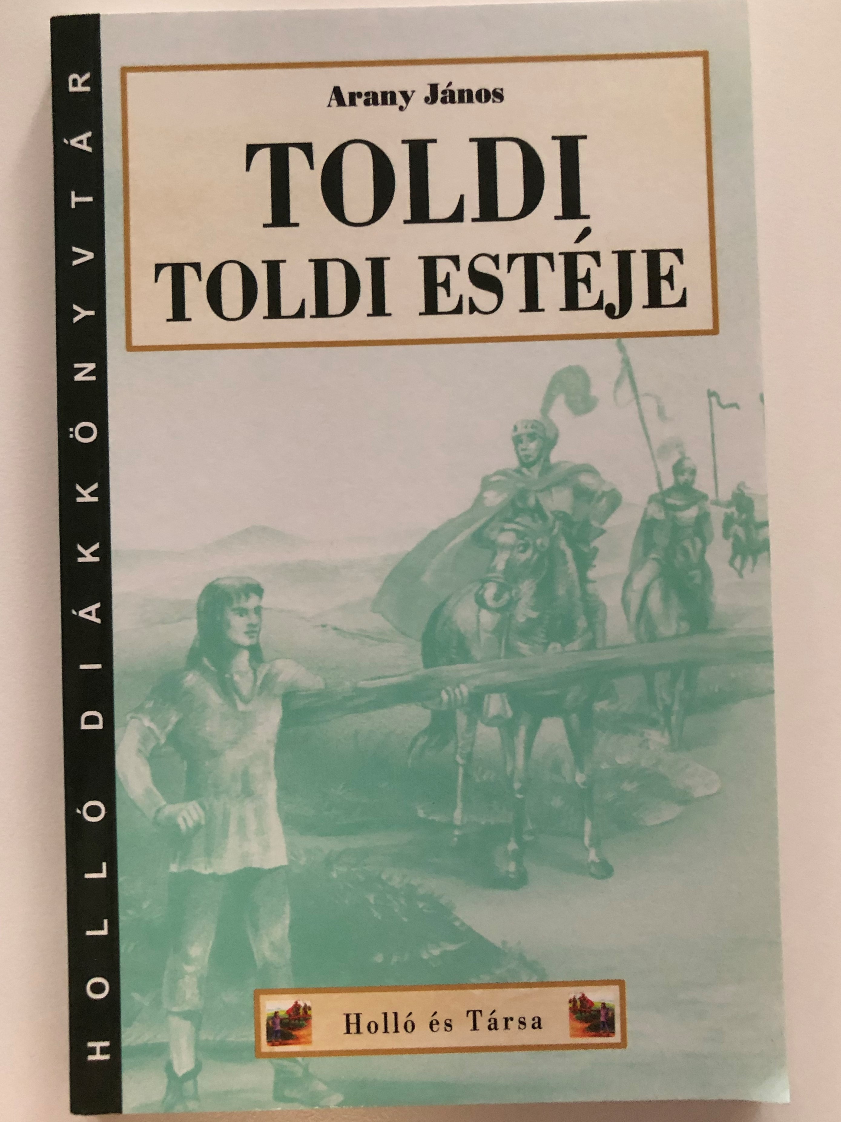 Toldi estéje by Arany János / Toldi's night - Hungarian narrative poem /  Holló és Társa kiadó - Holló diákkönyvtár / Paperback - bibleinmylanguage