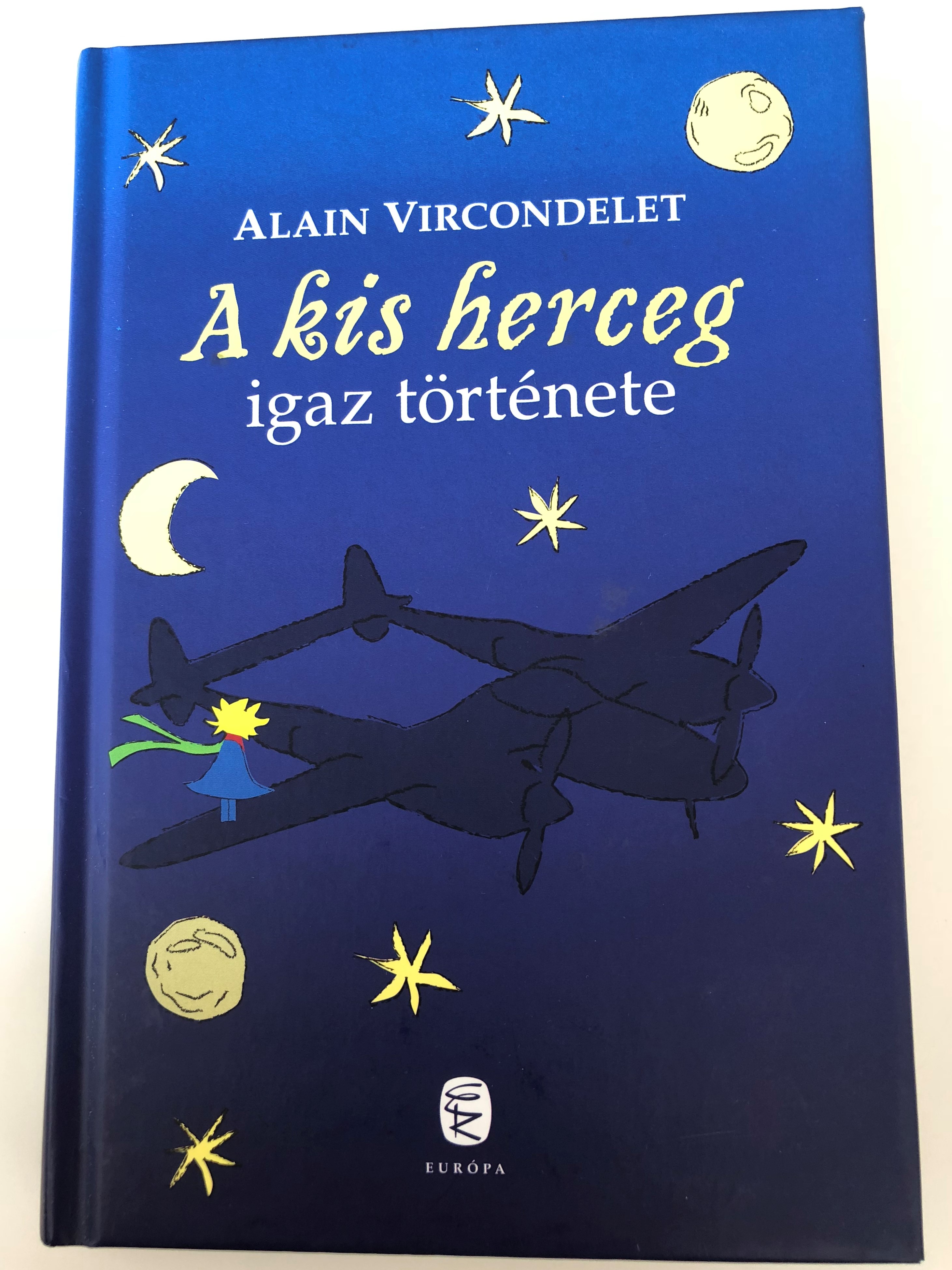 a-kis-herceg-igaz-t-rt-nete-by-alain-vircondelet-hungarian-translation-of-le-v-ritable-historie-du-petit-prince-hardcover-2010-eur-pa-kiad-1-.jpg