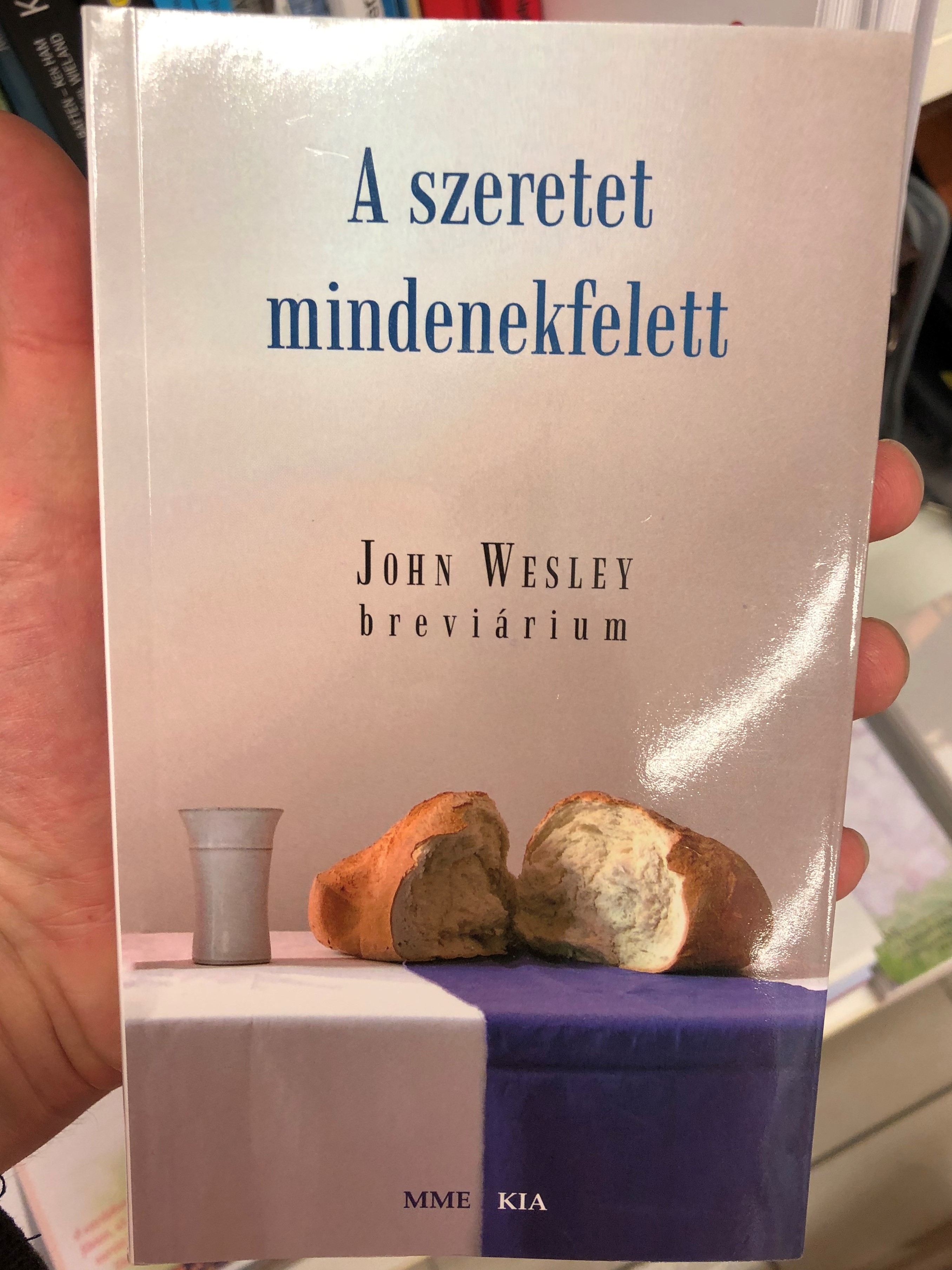 a-szeretet-mindenekfelett-john-wesley-brevi-rium-magyarorsz-gi-metodista-egyh-z-mme-kia-2016-paperback-1.jpg