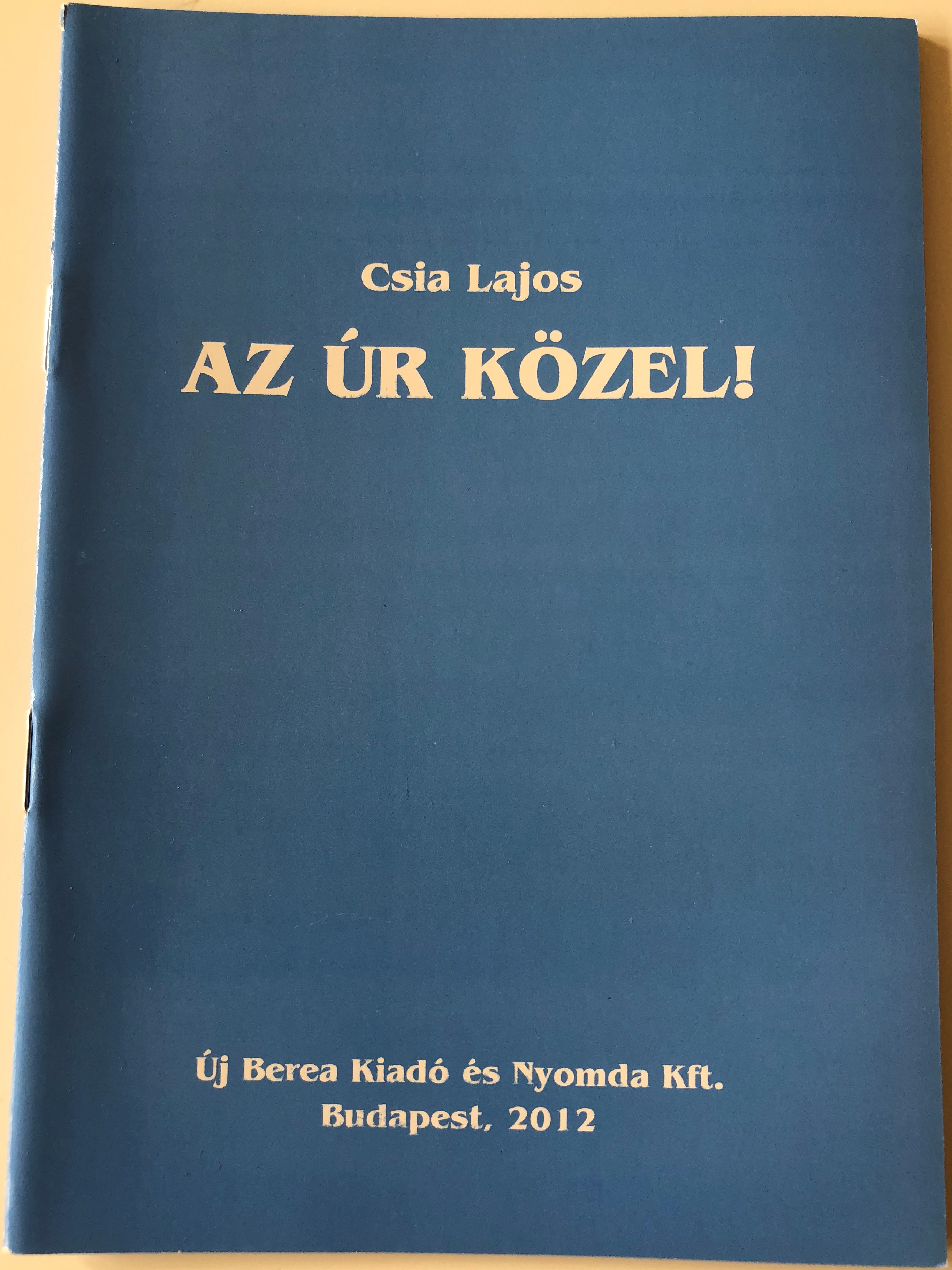 az-r-k-zel-by-csia-lajos-the-lord-is-at-hand-hungarian-language-booklet-j-berea-kiad-2012-1-.jpg