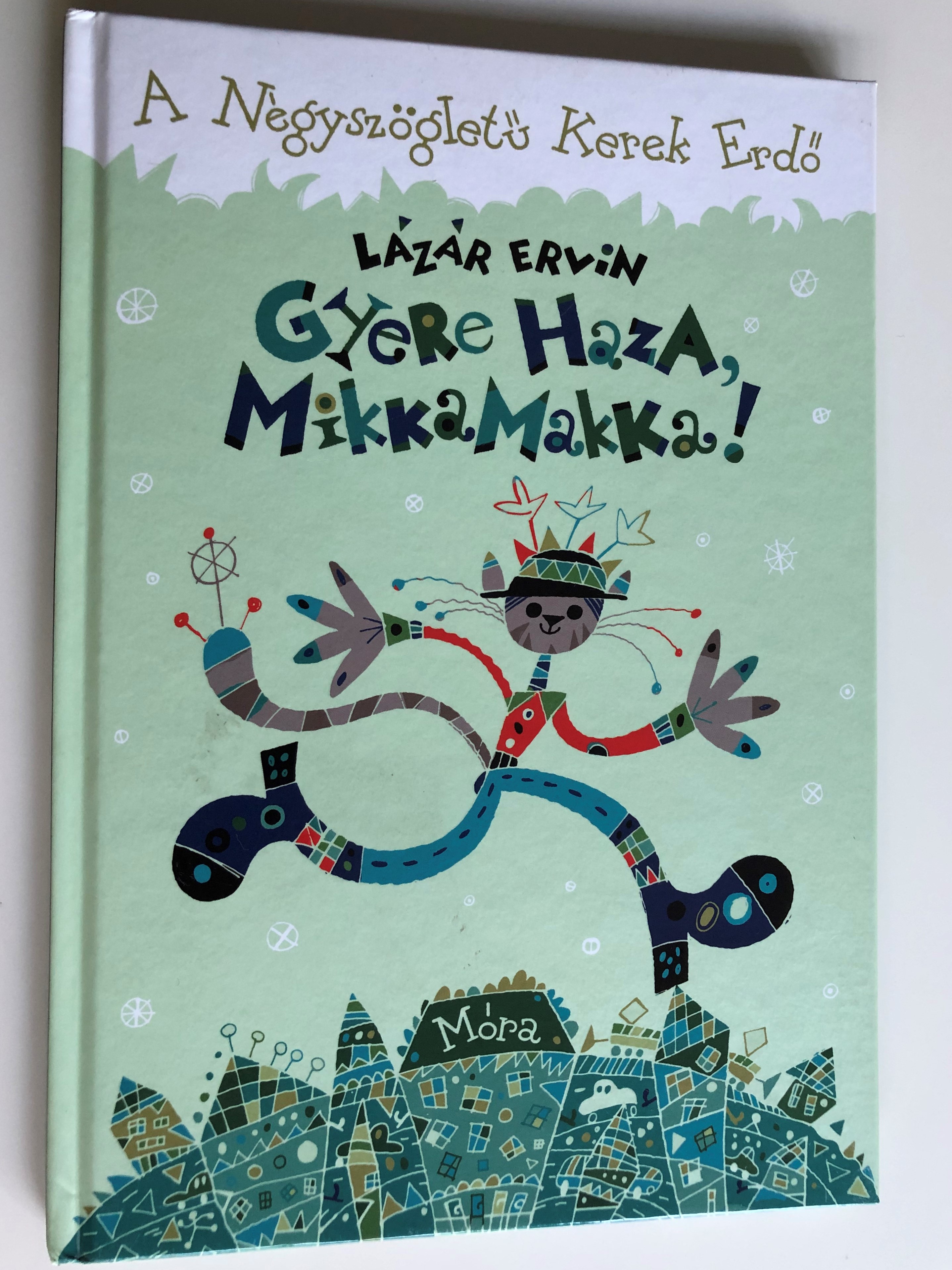 gyere-haza-mikkamakka-by-l-z-r-ervin-a-n-gysz-glet-kerek-erd-illustrated-by-buzay-istv-n-m-ra-k-nyvkiad-2013-1-.jpg