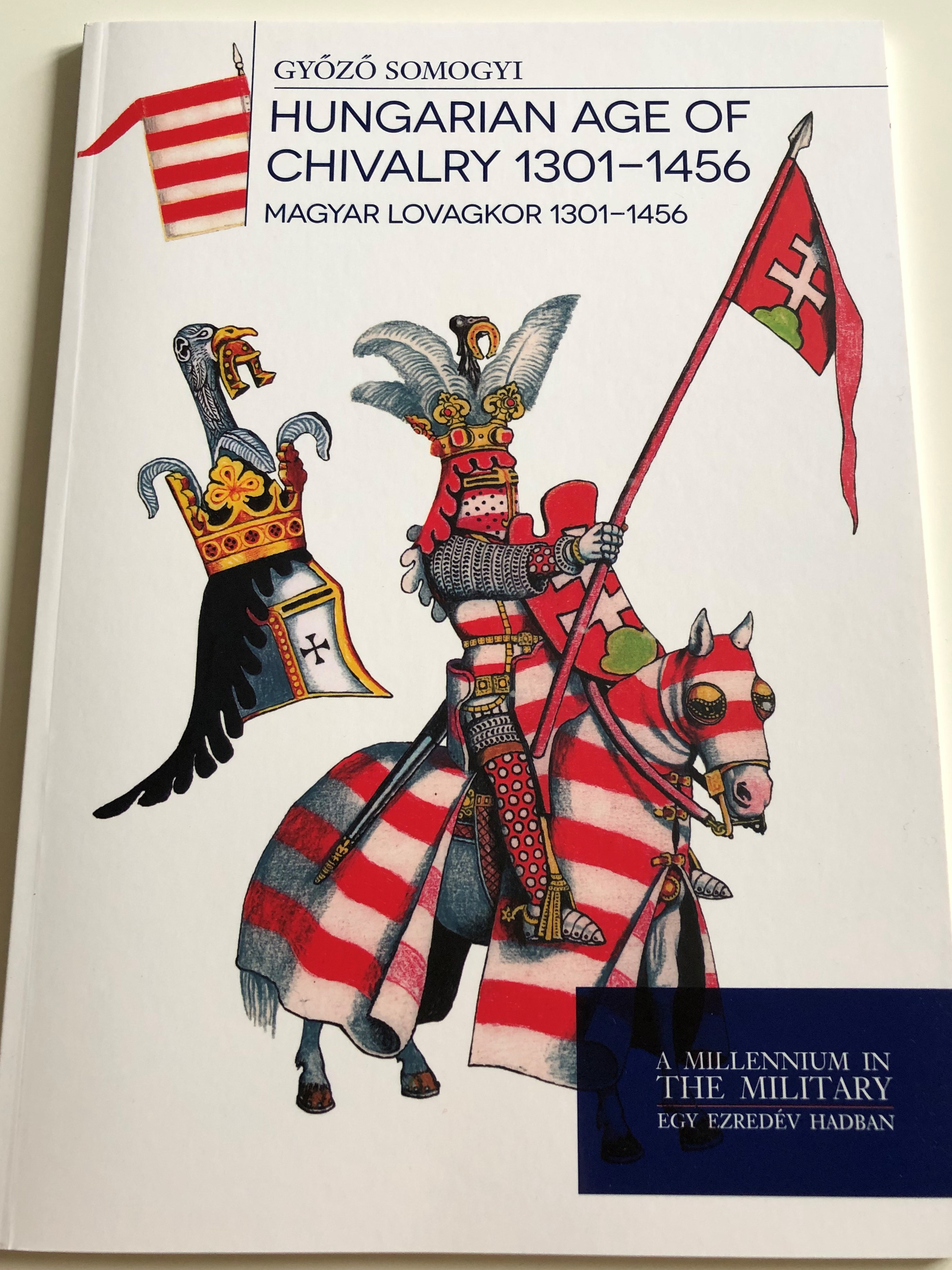 hungarian-age-of-chivalry-1901-1456-by-gy-z-somogyi-magyar-lovagkor-1301-1456-a-millennium-in-the-military-egy-ezred-v-hadban-paperback-2018-hm-zr-nyi-1-.jpg