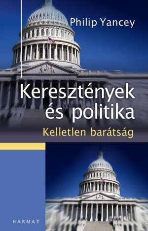 philip-yancey-keresztenyek-es-politika-kelletlen-baratsag.jpg