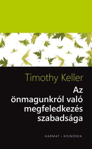 timothy-keller-az-onmagunkrol-valo-megfeledkezes-szabadsaga.jpg