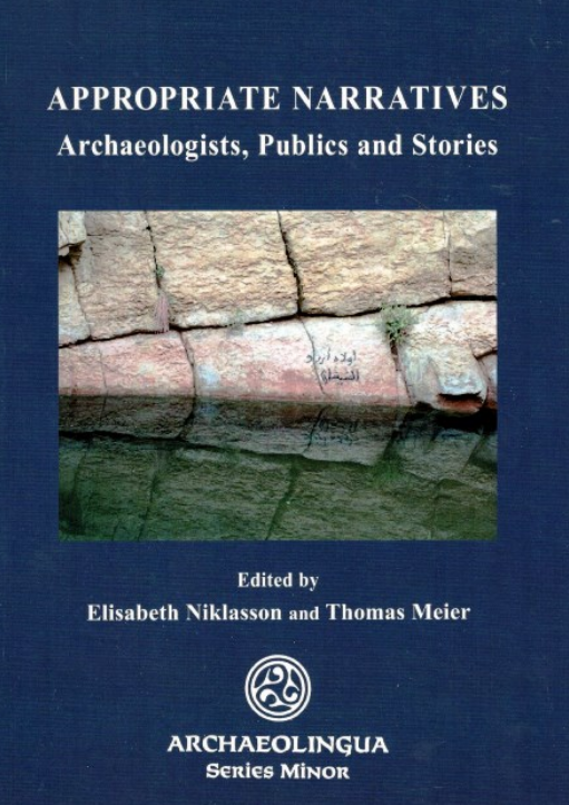 https://cdn10.bigcommerce.com/s-62bdpkt7pb/products/0/images/204382/E._Niklasson_T._Meier_Appropriate_narratives._Archaeologists_publics_and_stories_2013__16562.1641308496.1280.1280.png?c=2&_gl=1*88wqdz*_ga*MTkxMjQ2MzkzMi4xNjQxMjk4MTY2*_ga_WS2VZYPC6G*MTY0MTMwODAwMS4zLjEuMTY0MTMwODQzMC42MA..