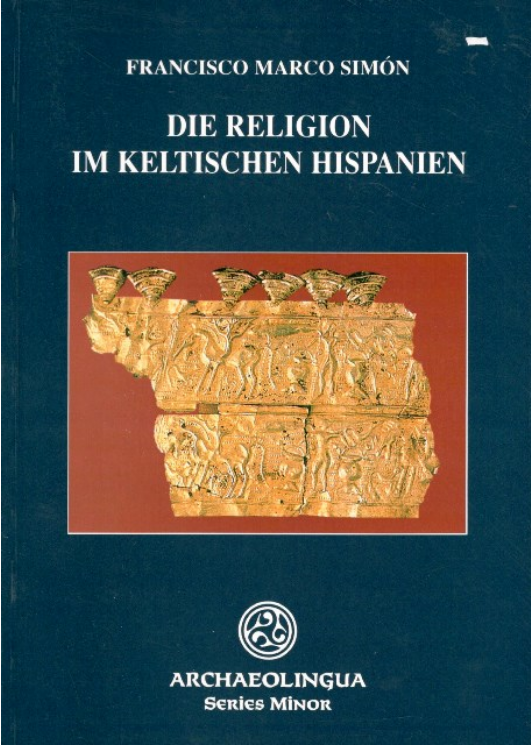 https://cdn10.bigcommerce.com/s-62bdpkt7pb/products/0/images/204572/F._M._Simn_Die_Religion_im_keltischen_Hispanien_1998__17080.1641412331.1280.1280.png?c=2&_gl=1*1n5gg1b*_ga*MTkxMjQ2MzkzMi4xNjQxMjk4MTY2*_ga_WS2VZYPC6G*MTY0MTQwNDE4NC41LjEuMTY0MTQxMjMwNi40OA..