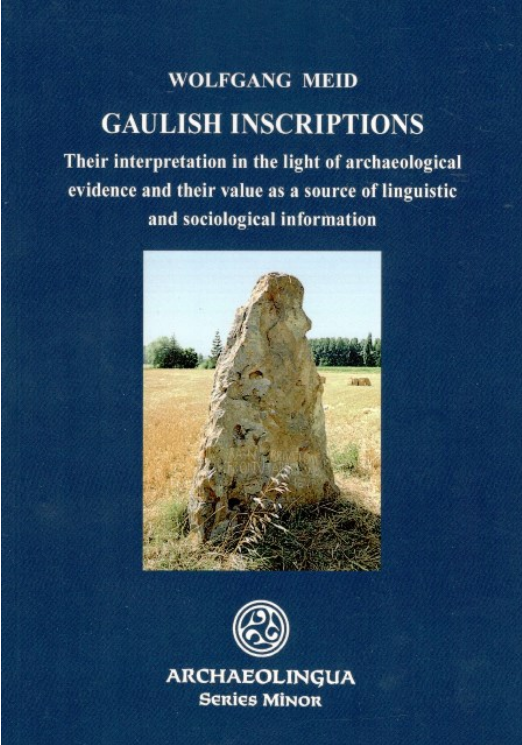 https://cdn10.bigcommerce.com/s-62bdpkt7pb/products/0/images/204588/Wolfgang_Meid_Gaulish_Inscriptions._Their_interpretation_in_the_light_of_archaeological_evidence_and_their_value_as_a_source_of_linguistic_and_sociological_information_Archaeolingua_2014__03499.1641420208.1280.1280.png?c=2&_gl=1*jieqzz*_ga*MTkxMjQ2MzkzMi4xNjQxMjk4MTY2*_ga_WS2VZYPC6G*MTY0MTQwNDE4NC41LjEuMTY0MTQyMDIxMS42MA..