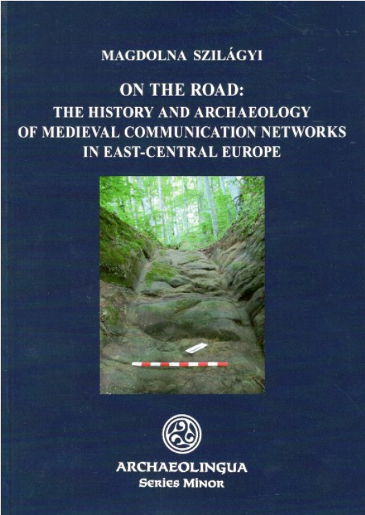https://cdn10.bigcommerce.com/s-62bdpkt7pb/products/0/images/204607/Magdolna_Szilgyi_On_the_Road_The_History_and_Archaeology_of_Medieval_Communication_Networks_in_East-Central_Europe_Archaeolingua_2014__60735.1641424037.1280.1280.png?c=2&_gl=1*y28syv*_ga*MTkxMjQ2MzkzMi4xNjQxMjk4MTY2*_ga_WS2VZYPC6G*MTY0MTQwNDE4NC41LjEuMTY0MTQyMzkwOS40Mg..