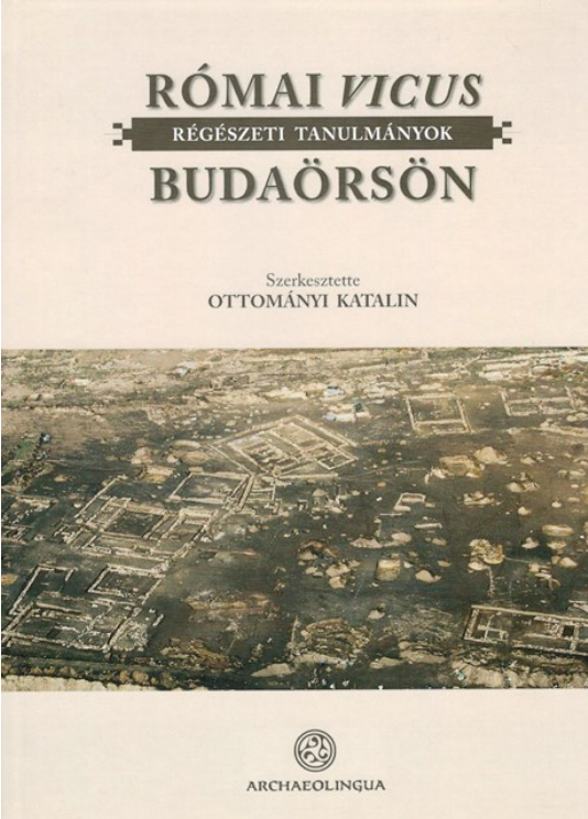 https://cdn10.bigcommerce.com/s-62bdpkt7pb/products/0/images/204626/Ottomnyi_K._Rmai_vicus_Budarsn._Rgszeti_tanulmnyok_Archaeolingua_2012__72767.1641427677.1280.1280.png?c=2&_gl=1*sonwd*_ga*MTkxMjQ2MzkzMi4xNjQxMjk4MTY2*_ga_WS2VZYPC6G*MTY0MTQwNDE4NC41LjEuMTY0MTQyNzY2Ny42MA..