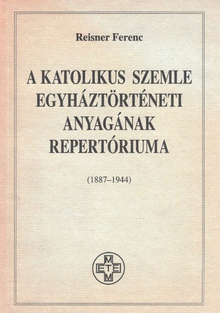 https://cdn10.bigcommerce.com/s-62bdpkt7pb/products/0/images/204845/A_Katolikus_Szemle_egyhztrtneti_anyagnak_repertriuma_18871944_MK_10_Reisner_Ferenc_METEM_1995__39113.1641511605.1280.1280.jpg?c=2&_gl=1*1s7ovb0*_ga*MzcwMDg3OTI1LjE2NDEyOTc5MTc.*_ga_WS2VZYPC6G*MTY0MTUwOTUxMi42LjEuMTY0MTUxMTYwNi42MA..