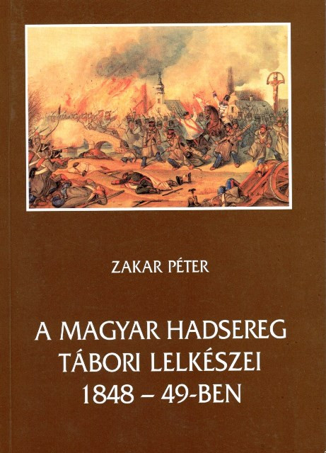 https://cdn10.bigcommerce.com/s-62bdpkt7pb/products/0/images/204847/A_magyar_hadsereg_tbori_lelkszei_1848-49-ben_Zakar_Pter_METEM_1999__69471.1641512245.1280.1280.jpg?c=2&_gl=1*1c9zoee*_ga*MzcwMDg3OTI1LjE2NDEyOTc5MTc.*_ga_WS2VZYPC6G*MTY0MTUwOTUxMi42LjEuMTY0MTUxMjI0Mi42MA..