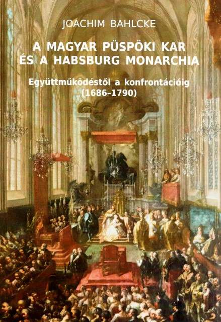 https://cdn10.bigcommerce.com/s-62bdpkt7pb/products/0/images/204849/A_magyar_pspki_kar_s_a_Habsburg_Monarchia._Egyttmkdstl_a_konfrontciig_16861790_Joachim_Bahlcke_METEM-HEH_2013__07737.1641512655.1280.1280.jpg?c=2&_gl=1*1hrcvrf*_ga*MzcwMDg3OTI1LjE2NDEyOTc5MTc.*_ga_WS2VZYPC6G*MTY0MTUwOTUxMi42LjEuMTY0MTUxMjY1Ni42MA..