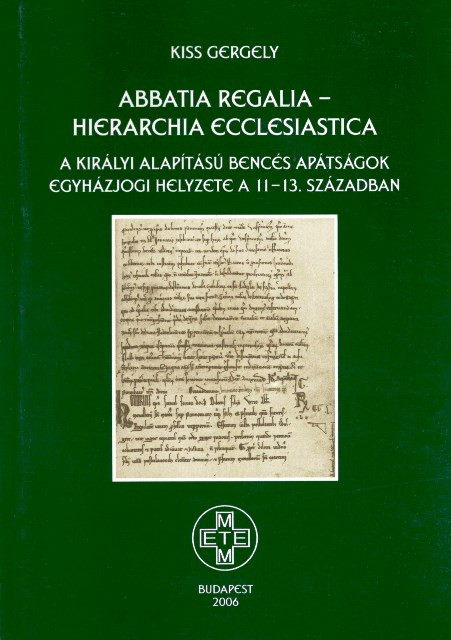 https://cdn10.bigcommerce.com/s-62bdpkt7pb/products/0/images/204867/Abbatia_Regalia_Hierarchia_Ecclesiastica._A_kirlyi_alapts_bencs_aptsgok_egyhzjogi_helyzete_a_1113._szzadban_Kiss_Gergely_METEM-HEH_2006__35946.1641517262.1280.1280.jpg?c=2&_gl=1*1t07bjx*_ga*MzcwMDg3OTI1LjE2NDEyOTc5MTc.*_ga_WS2VZYPC6G*MTY0MTUwOTUxMi42LjEuMTY0MTUxNzI2My42MA..