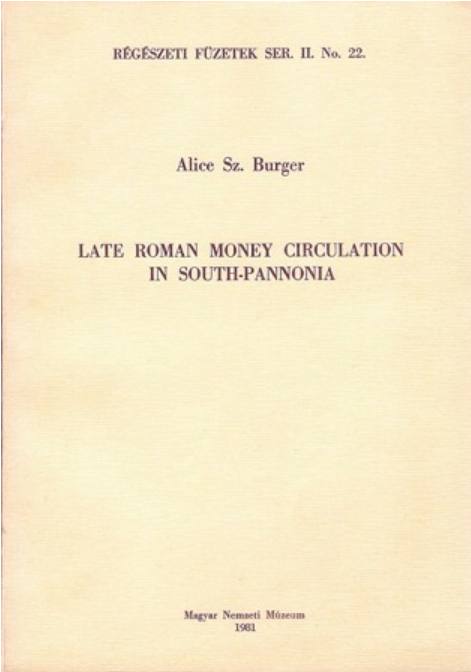 https://cdn10.bigcommerce.com/s-62bdpkt7pb/products/0/images/205427/Alice_Sz._Burger_Late_Roman_Money_Circulation_in_South-Pannonia__77552.1641692084.1280.1280.png?c=2&_gl=1*1ukwfst*_ga*MTkxMjQ2MzkzMi4xNjQxMjk4MTY2*_ga_WS2VZYPC6G*MTY0MTY4NTE1OS4xMy4xLjE2NDE2OTIwODYuMQ..