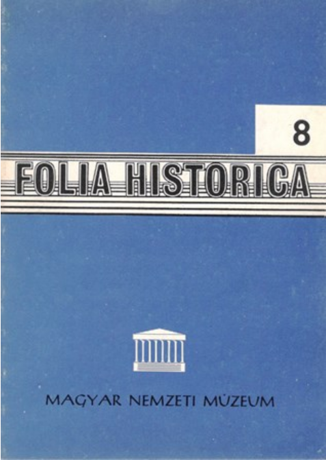 https://cdn10.bigcommerce.com/s-62bdpkt7pb/products/0/images/205684/Folia_Historica_8_Budapest_Magyar_Nemzeti_Mzeum_1980__95103.1641819627.1280.1280.png?c=2&_gl=1*ahzhj4*_ga*MTkxMjQ2MzkzMi4xNjQxMjk4MTY2*_ga_WS2VZYPC6G*MTY0MTgxNDk3Ni4xNi4xLjE2NDE4MTk2MjcuNA..