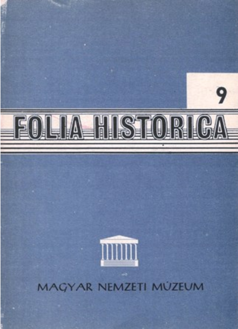 https://cdn10.bigcommerce.com/s-62bdpkt7pb/products/0/images/205685/Folia_Historica_9_Budapest_Magyar_Nemzeti_Mzeum_1981__76219.1641819879.1280.1280.png?c=2&_gl=1*1jnbl7q*_ga*MTkxMjQ2MzkzMi4xNjQxMjk4MTY2*_ga_WS2VZYPC6G*MTY0MTgxNDk3Ni4xNi4xLjE2NDE4MTk4NzguNjA.
