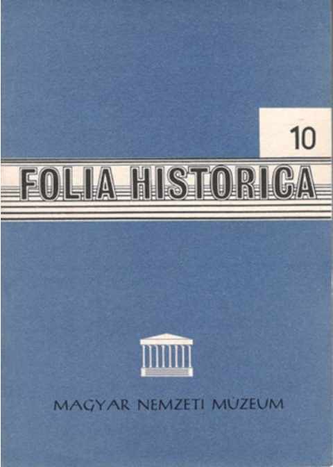 https://cdn10.bigcommerce.com/s-62bdpkt7pb/products/0/images/205686/Folia_Historica_10_Budapest_Magyar_Nemzeti_Mzeum_1982__34616.1641820152.1280.1280.png?c=2&_gl=1*1bmoenr*_ga*MTkxMjQ2MzkzMi4xNjQxMjk4MTY2*_ga_WS2VZYPC6G*MTY0MTgxNDk3Ni4xNi4xLjE2NDE4MjAxNTEuNjA.