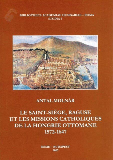 https://cdn10.bigcommerce.com/s-62bdpkt7pb/products/0/images/206835/Le_saint-sige_Raguse_et_les_missions_catholiques_de_la_hongrie_ottomane_15721647_Molnr_Antal_METEM-OSZK-Rmai_Magyar_Akadmia_2007__74201.1642120204.1280.1280.jpg?c=2&_gl=1*186jhow*_ga*MzcwMDg3OTI1LjE2NDEyOTc5MTc.*_ga_WS2VZYPC6G*MTY0MjExODQyMC4xMC4xLjE2NDIxMjAyMDYuNjA.