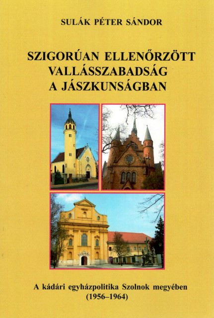 https://cdn10.bigcommerce.com/s-62bdpkt7pb/products/0/images/207201/Szigoran_ellenrztt_vallsszabadsg_a_Jszkunsgban._A_kdri_egyhzpolitika_Szolnok_megyben_Sulk_Pter_Sndor_METEM-HEH_2015__60918.1642209000.1280.1280.jpg?c=2&_gl=1*1m4hi31*_ga*MzcwMDg3OTI1LjE2NDEyOTc5MTc.*_ga_WS2VZYPC6G*MTY0MjIwNTUwMS4xMS4xLjE2NDIyMDkwMDEuNjA.