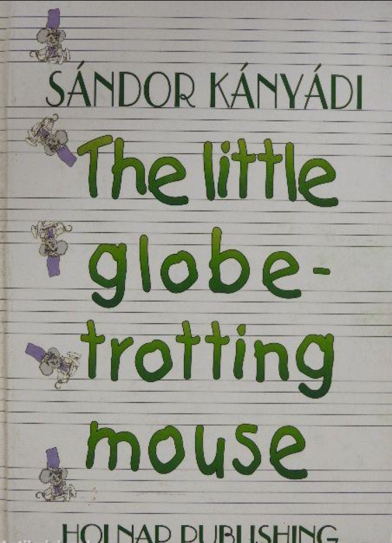 https://cdn10.bigcommerce.com/s-62bdpkt7pb/products/0/images/208878/The_Little_Globe-trotting_Mouse_Knydi_Sndor__52849.1643125349.1280.1280.png?c=2&_gl=1*anboqb*_ga*MzcwMDg3OTI1LjE2NDEyOTc5MTc.*_ga_WS2VZYPC6G*MTY0MzEyMzI4My4xNi4xLjE2NDMxMjUzNTAuNjA.