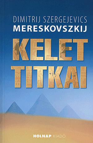 https://cdn10.bigcommerce.com/s-62bdpkt7pb/products/0/images/209083/Kelet_titkai_Mereskovszkij_Dimitrij_Szergejevics__23440.1643187713.1280.1280.jpg?c=2&_gl=1*j49eh*_ga*MTkxMjQ2MzkzMi4xNjQxMjk4MTY2*_ga_WS2VZYPC6G*MTY0MzE4NjYwMC41MS4xLjE2NDMxODc3MTUuNjA.