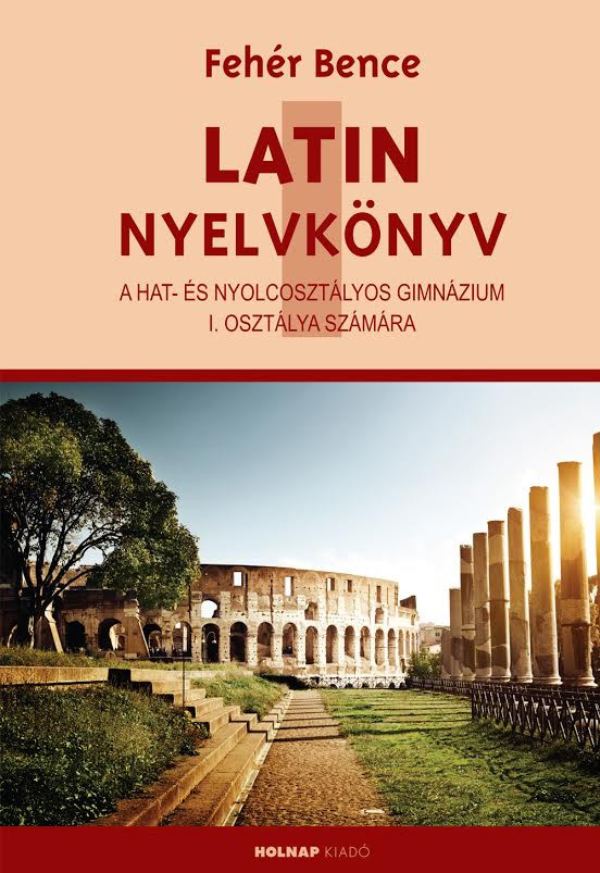 https://cdn10.bigcommerce.com/s-62bdpkt7pb/products/0/images/209498/Latin_Nyelvknyv_I._a_hat-_s_nyolcosztlyos_gimnzium_I._osztlya_szmra_Fehr_Bence__16686.1643315180.1280.1280.jpg?c=2&_gl=1*163fjp1*_ga*MzcwMDg3OTI1LjE2NDEyOTc5MTc.*_ga_WS2VZYPC6G*MTY0MzMxMDAzNi4xNy4xLjE2NDMzMTUxODIuNjA.