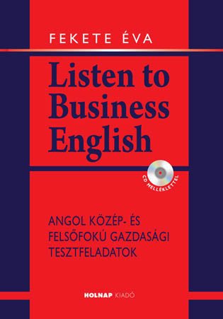 https://cdn10.bigcommerce.com/s-62bdpkt7pb/products/0/images/209502/Listen_to_Business_English_Angol_kzp-_s_felsfok_gazdasgi_tesztfeladatok_Fekete_va__25687.1643315550.1280.1280.jpg?c=2&_gl=1*1e19cbh*_ga*MzcwMDg3OTI1LjE2NDEyOTc5MTc.*_ga_WS2VZYPC6G*MTY0MzMxMDAzNi4xNy4xLjE2NDMzMTU1NTIuNjA.