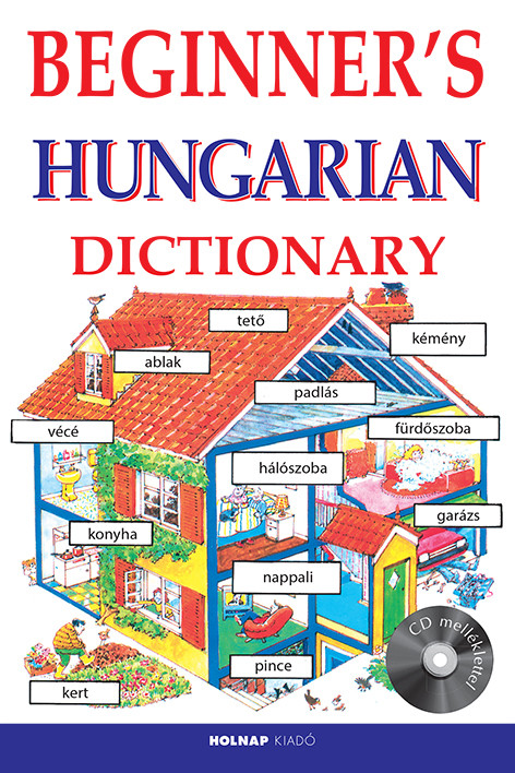 https://cdn10.bigcommerce.com/s-62bdpkt7pb/products/0/images/209850/Kezdk_magyar_nyelvknyve_angoloknak_CD_mellklettel_Beginners_Hungarian_Dictionary__06581.1643383370.1280.1280.jpg?c=2&_gl=1*14ad332*_ga*MzcwMDg3OTI1LjE2NDEyOTc5MTc.*_ga_WS2VZYPC6G*MTY0MzM4MjM4MS4xOS4xLjE2NDMzODMzNzMuNjA.