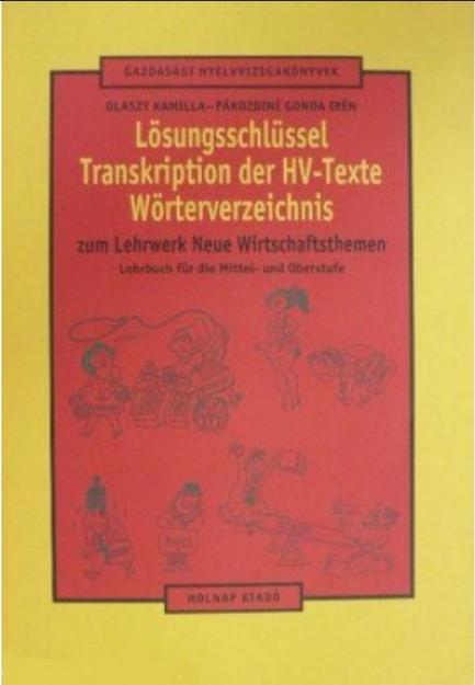 https://cdn10.bigcommerce.com/s-62bdpkt7pb/products/0/images/210154/Lsungsschlssel_Transkription_der_HV-Texte_Wrterverzeichnis_zum_Lehrwerk_Neue_Wirtschaftsthemen_Gonda_Irn_Olaszy_Kamilla__17896.1643409264.1280.1280.png?c=2&_gl=1*1dx87m0*_ga*MzcwMDg3OTI1LjE2NDEyOTc5MTc.*_ga_WS2VZYPC6G*MTY0MzQwNzgxMC4yMi4xLjE2NDM0MDkyNjUuNjA.