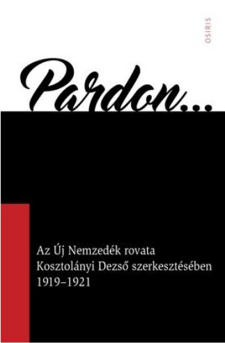 https://cdn10.bigcommerce.com/s-62bdpkt7pb/products/0/images/210370/Pardon..._Az_j_Nemzedk_rovata_Kosztolnyi_Dezs_szerkesztsben_1919-1921__97192.1643557605.1280.1280.png?c=2&_gl=1*1ncmgem*_ga*MzcwMDg3OTI1LjE2NDEyOTc5MTc.*_ga_WS2VZYPC6G*MTY0MzU1MzAxMC4yNi4xLjE2NDM1NTc2MDcuNjA.