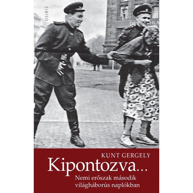 https://cdn10.bigcommerce.com/s-62bdpkt7pb/products/0/images/210622/Kipontozva_Nemi_erszak_msodik_vilghbors_naplkban__89531.1643659228.1280.1280.jpg?c=2&_gl=1*bm0gxx*_ga*MTkxMjQ2MzkzMi4xNjQxMjk4MTY2*_ga_WS2VZYPC6G*MTY0MzY1NTU4Mi42Ny4xLjE2NDM2NTkyMzAuNjA.