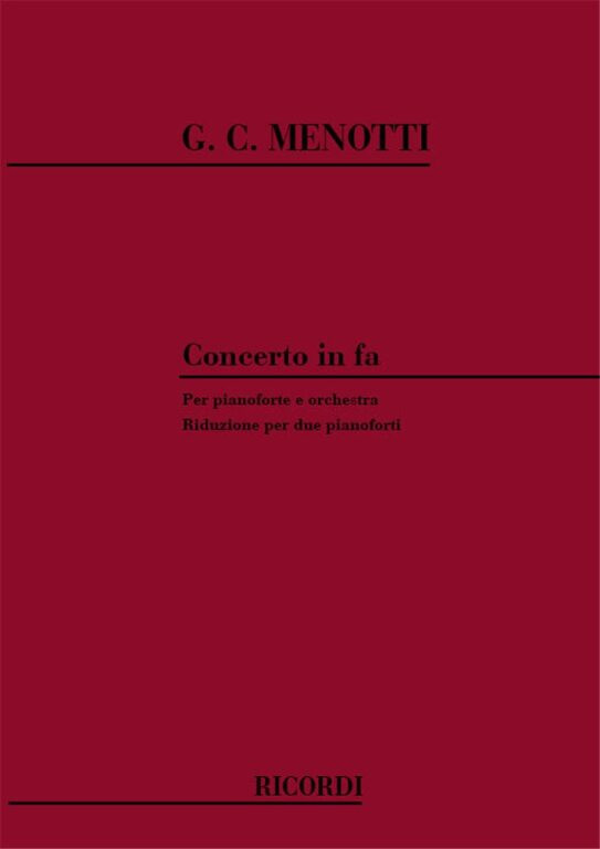 Menotti, Gian Carlo: CONCERTO IN FA, PER PIANOFORTE E ORCHESTRA ...
