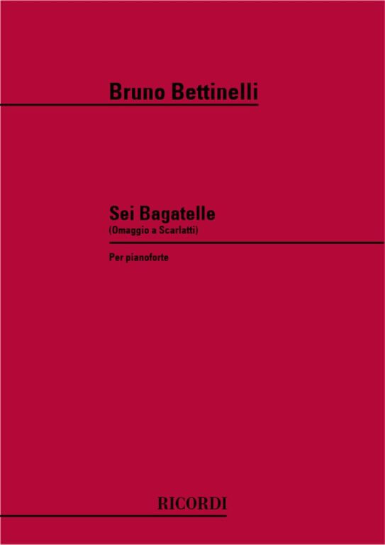 https://cdn10.bigcommerce.com/s-62bdpkt7pb/products/0/images/241521/Bettinelli_Bruno_6_BAGATELLE_PER_PF._OMAGGIO_A_SCARLATTI__66733.1658551746.1280.1280.jpg?c=2&_gl=1*e0i3f*_ga*MTkxMjQ2MzkzMi4xNjQxMjk4MTY2*_ga_WS2VZYPC6G*MTY1ODU1MDkxNC4yNDYuMS4xNjU4NTUxNzQ5LjYw