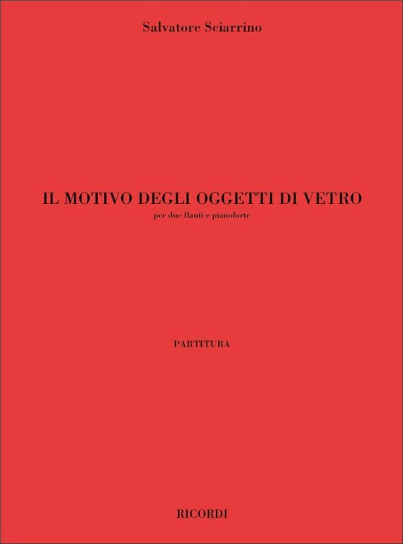 https://cdn10.bigcommerce.com/s-62bdpkt7pb/products/0/images/241577/Sciarrino_Salvatore_IL_MOTIVO_DEGLI_OGGETTI_DI_VETRO_PER_DUE_FLAUTI_E_PIANO__59400.1658555847.1280.1280.jpg?c=2&_gl=1*10ikeni*_ga*MTkxMjQ2MzkzMi4xNjQxMjk4MTY2*_ga_WS2VZYPC6G*MTY1ODU1MDkxNC4yNDYuMS4xNjU4NTU1ODUwLjYw