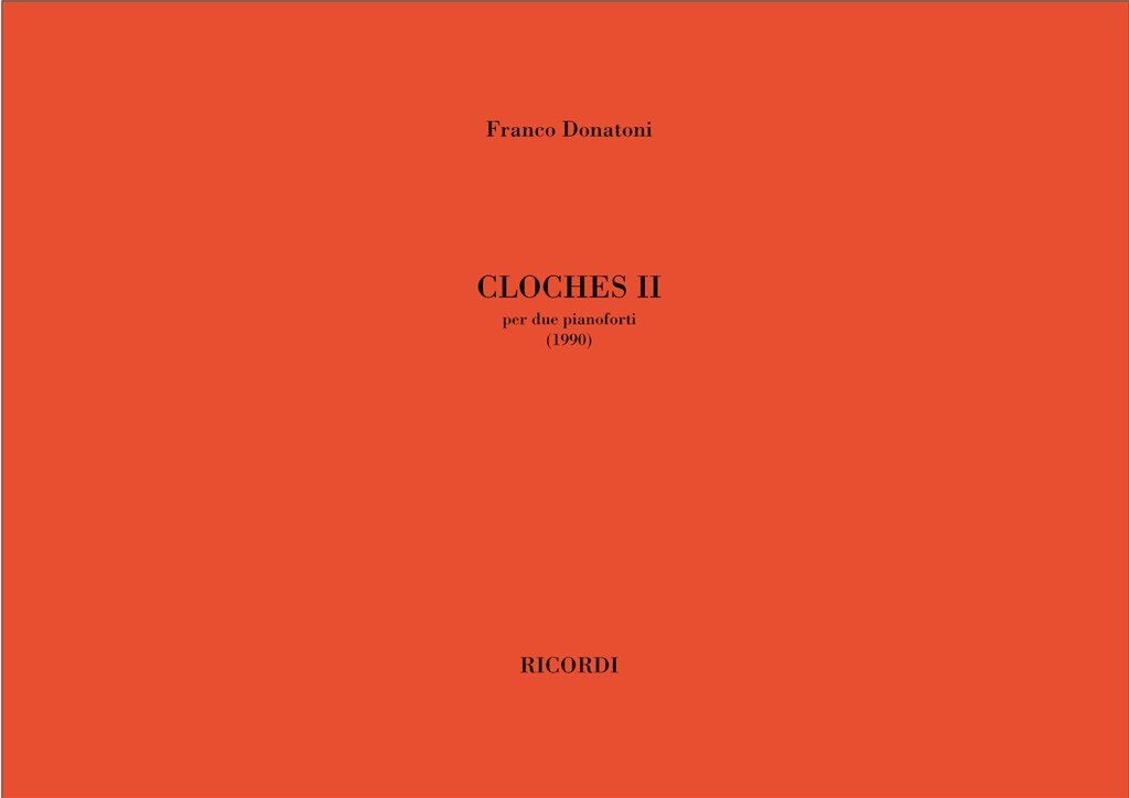 https://cdn10.bigcommerce.com/s-62bdpkt7pb/products/0/images/241794/Donatoni_Franco_CLOCHES_II_PER_DUE_PIANOFORTI_1990__23295.1658660790.1280.1280.jpg?c=2&_gl=1*85ggj2*_ga*MTkxMjQ2MzkzMi4xNjQxMjk4MTY2*_ga_WS2VZYPC6G*MTY1ODY1MzkxNy4yNDkuMS4xNjU4NjYwNzkyLjU.