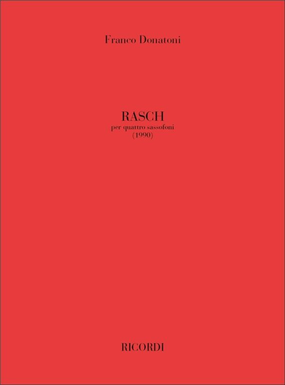 https://cdn10.bigcommerce.com/s-62bdpkt7pb/products/0/images/241868/Donatoni_Franco_RASCH_PER_QUATTRO_SASSOFONI_1990_-_PARTITURA__93926.1658723095.1280.1280.jpg?c=2&_gl=1*10em6wt*_ga*MTkxMjQ2MzkzMi4xNjQxMjk4MTY2*_ga_WS2VZYPC6G*MTY1ODcyMTg3Mi4yNTAuMS4xNjU4NzIzMDk5LjQ.