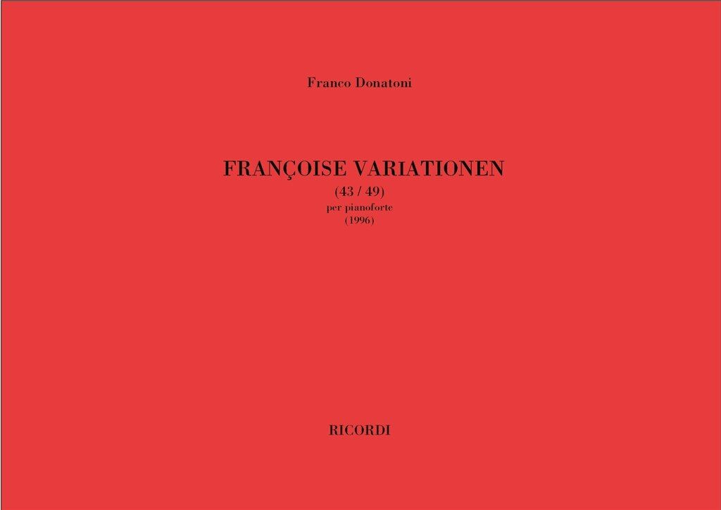 https://cdn10.bigcommerce.com/s-62bdpkt7pb/products/0/images/242679/Donatoni_Franco_FRANCOISE_VARIATIONEN_43-49_PER_PIANOFORTE_1996__59786.1658821680.1280.1280.jpg?c=2&_gl=1*1xwmdd9*_ga*MTkxMjQ2MzkzMi4xNjQxMjk4MTY2*_ga_WS2VZYPC6G*MTY1ODgwNzkxNC4yNTIuMS4xNjU4ODIxNjgxLjYw