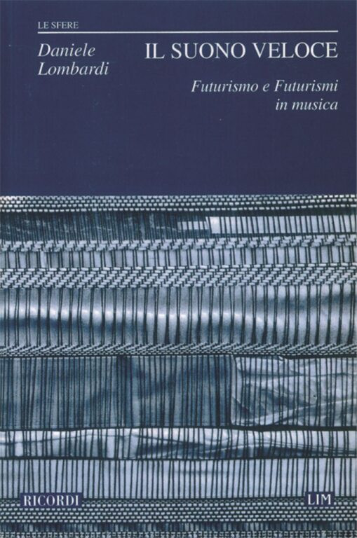 https://cdn10.bigcommerce.com/s-62bdpkt7pb/products/0/images/242712/Lombardi_Daniele_SUONO_VELOCE_FUTURISMO_E_FUTURISMI_IN_MUSICA__39433.1658822963.1280.1280.jpg?c=2&_gl=1*14xuc9u*_ga*MTkxMjQ2MzkzMi4xNjQxMjk4MTY2*_ga_WS2VZYPC6G*MTY1ODgwNzkxNC4yNTIuMS4xNjU4ODIyOTYzLjYw