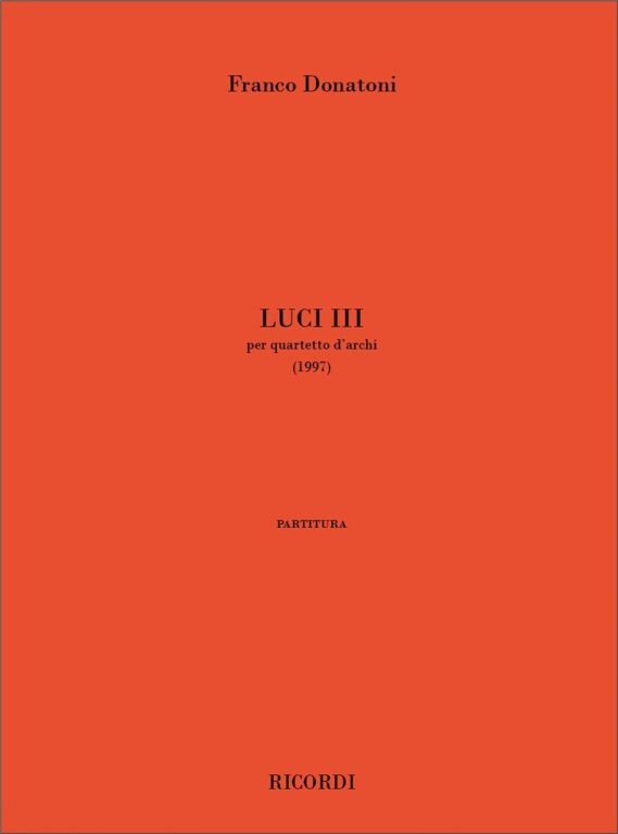https://cdn10.bigcommerce.com/s-62bdpkt7pb/products/0/images/242740/Donatoni_Franco_LUCI_III_PER_QUARTETTO_DARCHI_1997__38105.1658824768.1280.1280.jpg?c=2&_gl=1*1vlzljq*_ga*MTkxMjQ2MzkzMi4xNjQxMjk4MTY2*_ga_WS2VZYPC6G*MTY1ODgwNzkxNC4yNTIuMS4xNjU4ODI0NzY5LjYw