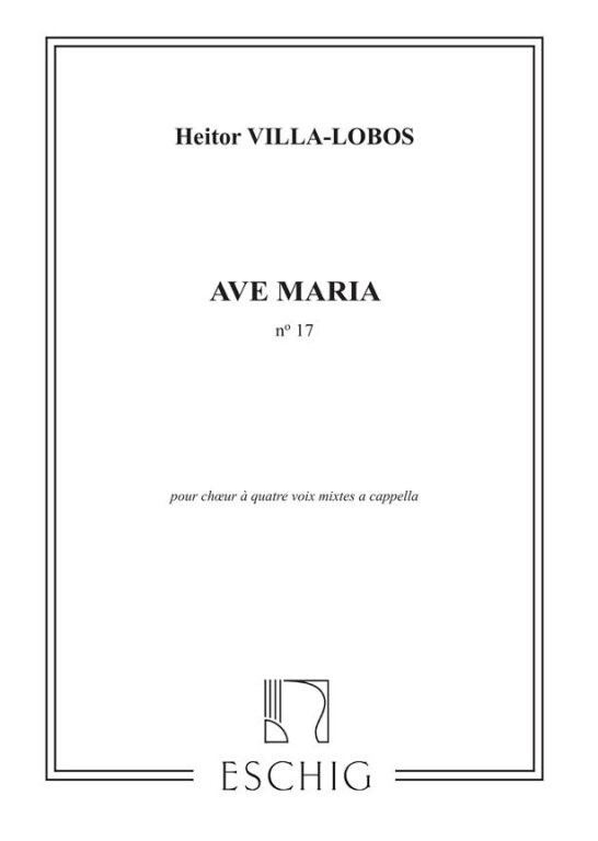 https://cdn10.bigcommerce.com/s-62bdpkt7pb/products/0/images/247441/Villa-Lobos_Heitor_VILLA-LOBOS_AVE_MARIA_N_17_CHOEUR_MIXTE_A_CAPPELLA__90574.1660192689.1280.1280.jpg?c=2&_gl=1*22k4ot*_ga*MTkxMjQ2MzkzMi4xNjQxMjk4MTY2*_ga_WS2VZYPC6G*MTY2MDE5MjE1Ny4yOTUuMS4xNjYwMTkyNzA2LjYw