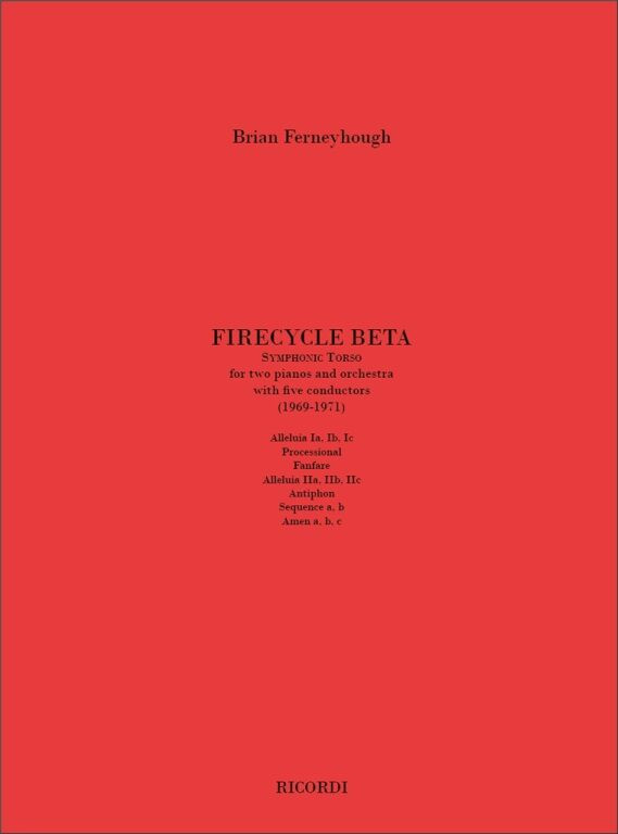 https://cdn10.bigcommerce.com/s-62bdpkt7pb/products/0/images/248611/Ferneyhough_Brian_FIRECYCLE_BETA._SYMPHONIC_TORSO_FOR_TWO_PIANOS_AND_ORCH._W__92581.1660726175.1280.1280.jpg?c=2&_gl=1*x3u722*_ga*MTkxMjQ2MzkzMi4xNjQxMjk4MTY2*_ga_WS2VZYPC6G*MTY2MDcyNTM3MS4zMDMuMS4xNjYwNzI2MTIzLjU0LjAuMA..